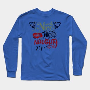 Nice until proven naughty Long Sleeve T-Shirt